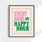 Every Hour is Happy Hour Print 11x14