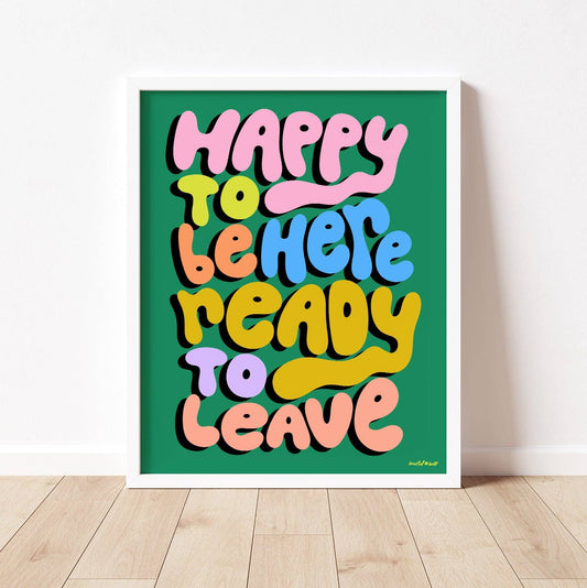Happy To Be Here Art Print: 11x14