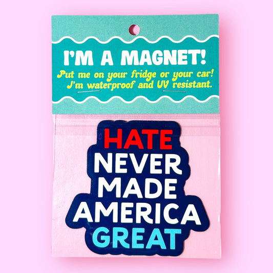 Hate Never Made America Great Magnet