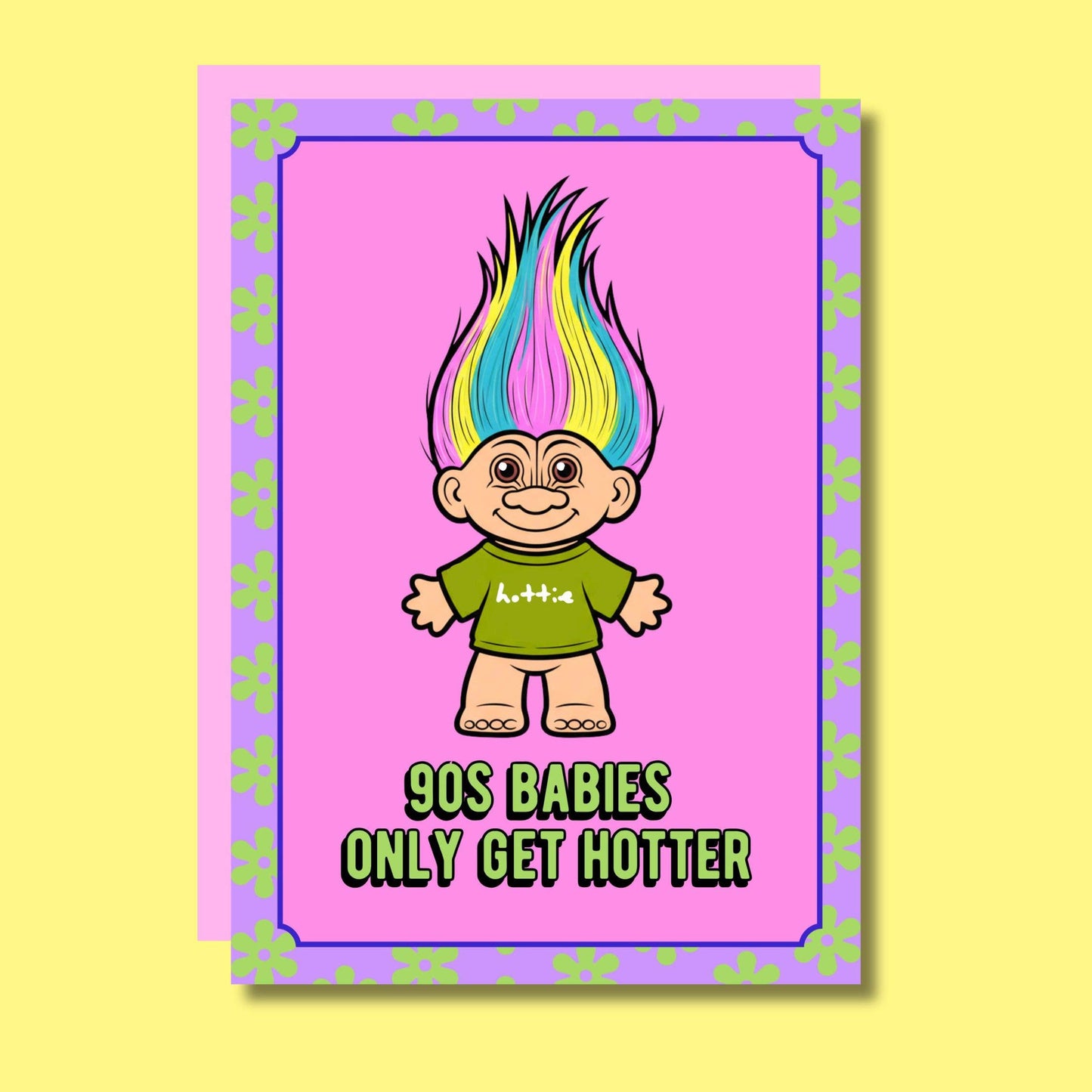 90s Babies Only Get Hotter Funny Birthday Card