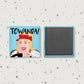 Towanda! Magnet