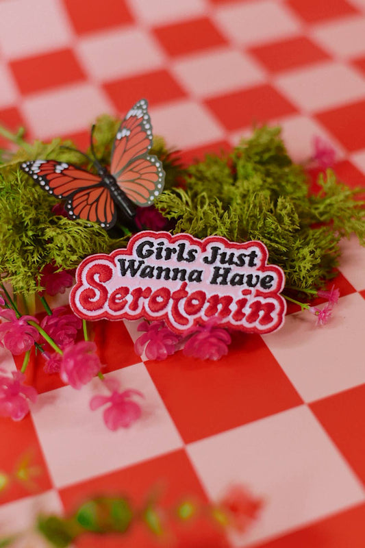 Girls Just Wanna Have Serotonin (Iron-On) Embroidered Patch