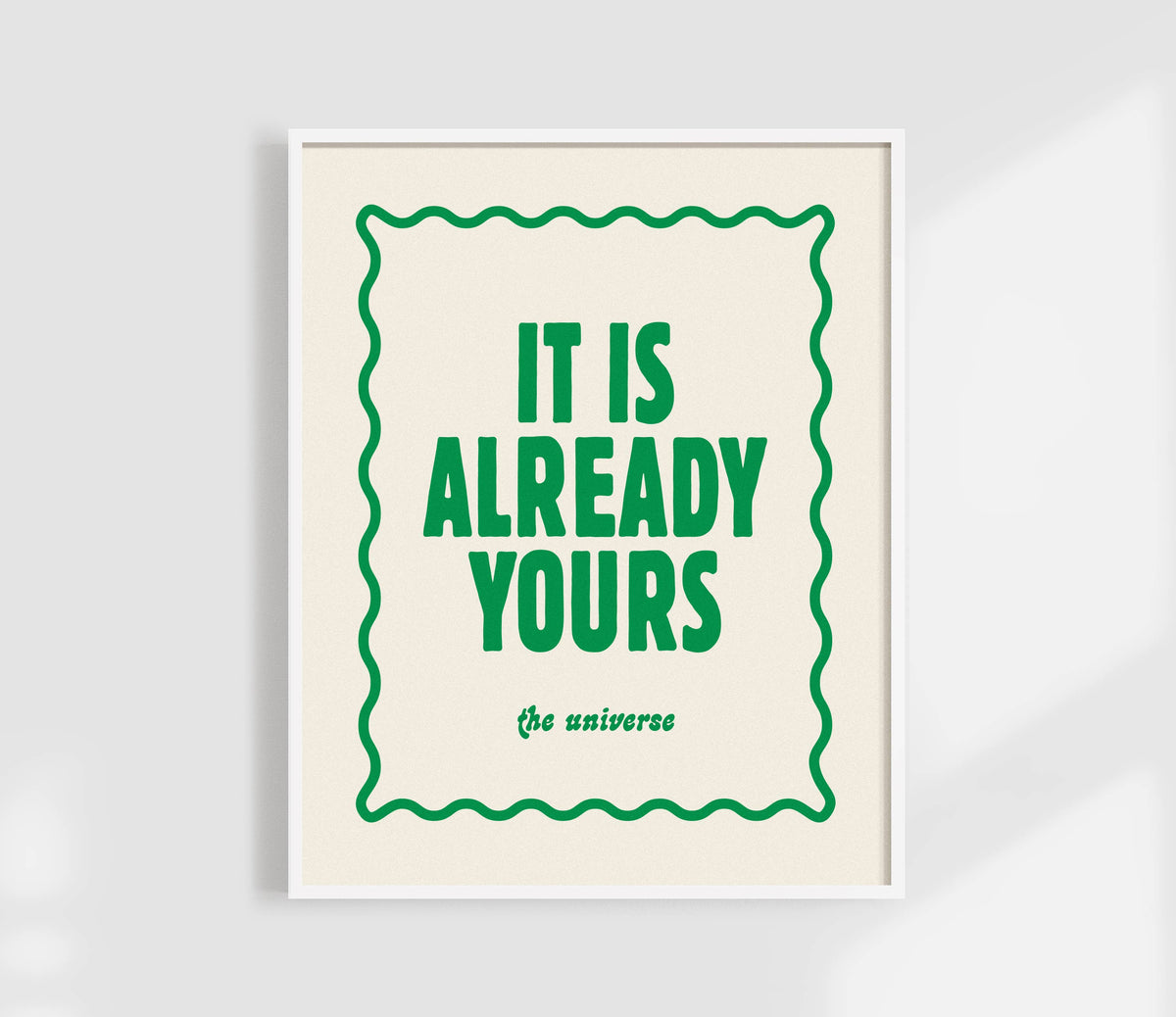 It Is Already Yours, The Universe | Affirmation Print: Green / 11 x 14