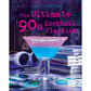 Book cover of 'The Ultimate '90s Cocktail Playlist' with a cocktail and CDs on a reflective surface.