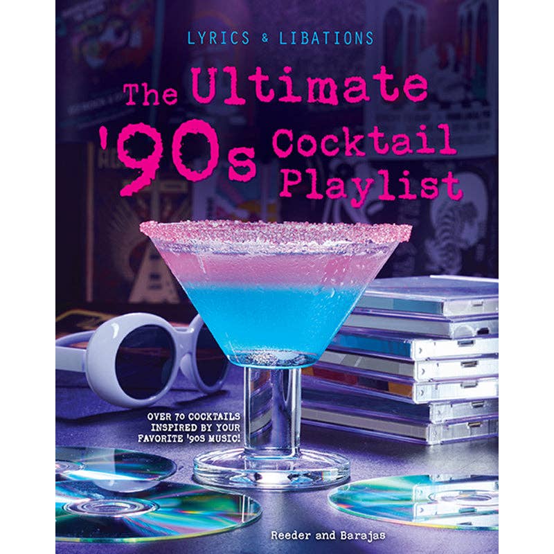 Book cover of 'The Ultimate '90s Cocktail Playlist' with a cocktail and CDs on a reflective surface.