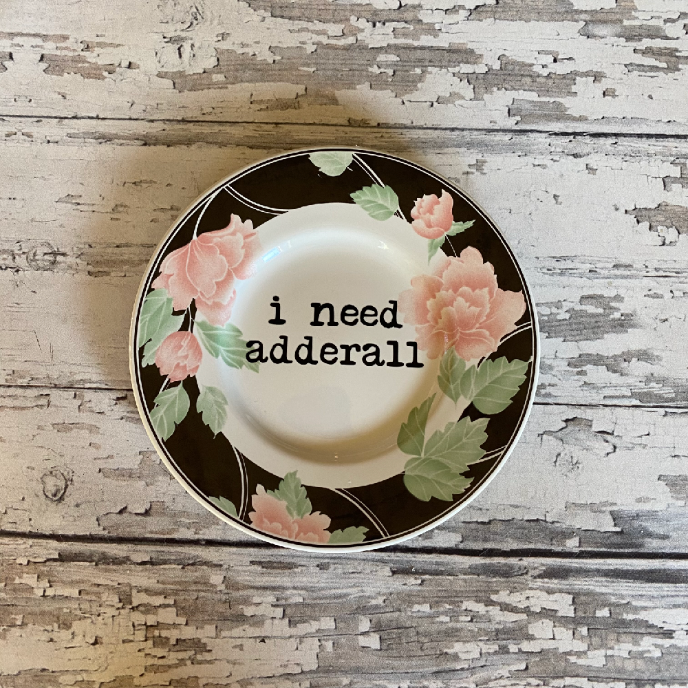 I Need Adderall Funny Plate