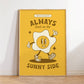Always Look on the Sunny Side Print
