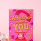 Pink greeting card with yellow text "Fabulous called...YOU answered" on a pink background