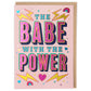Babe With Power Friendship Card