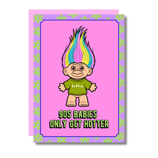 90s Babies Only Get Hotter Funny Birthday Card