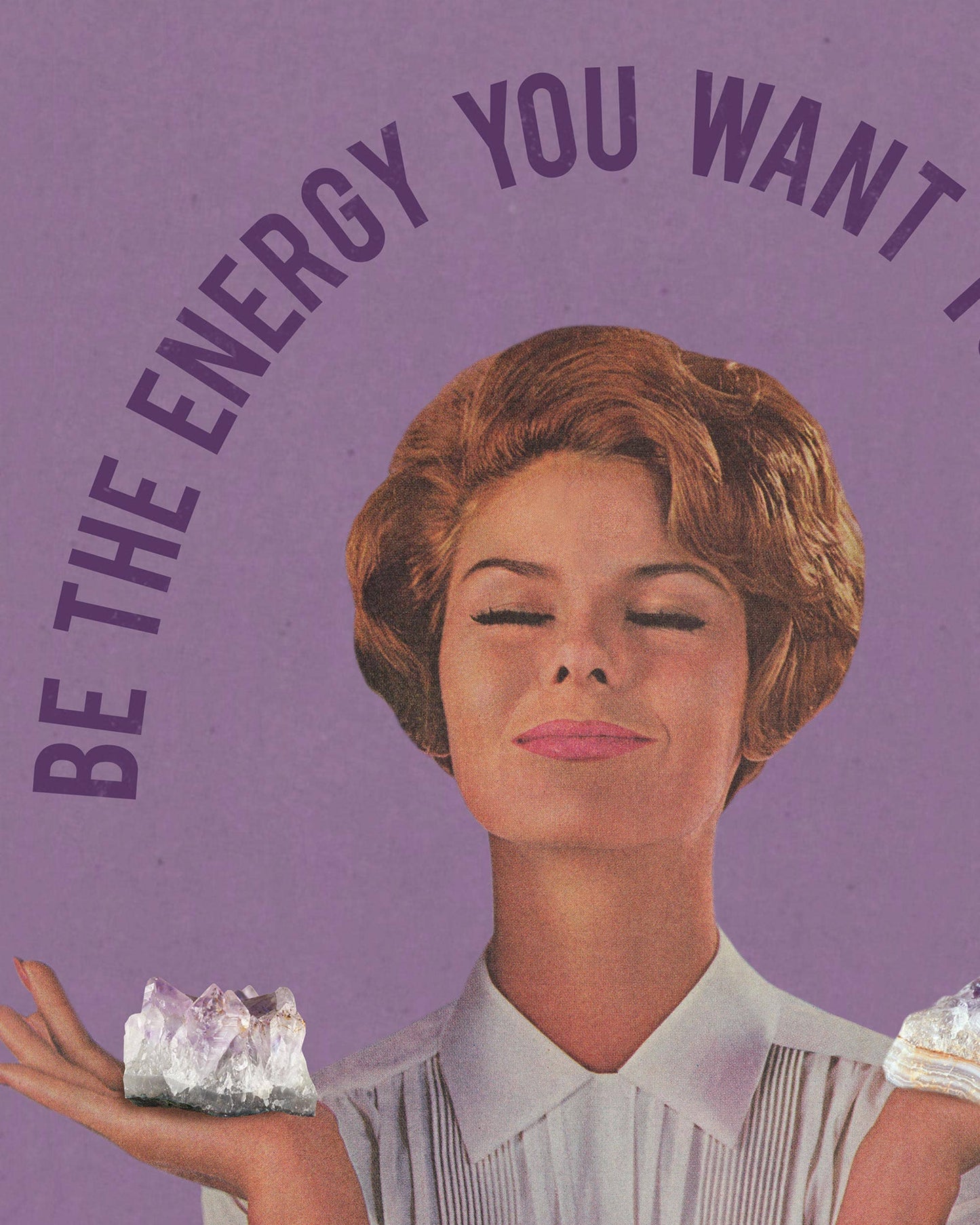 Be The Energy You Want to Attract Art Print