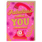 Colorful greeting card with text 'Fabulous called... YOU answered' on a pink background