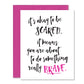 Inspirational Encouragement Greeting Card - Brave