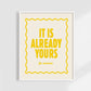 It Is Already Yours, The Universe | Affirmation Print: Green / 11 x 14