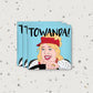 Towanda! Magnet