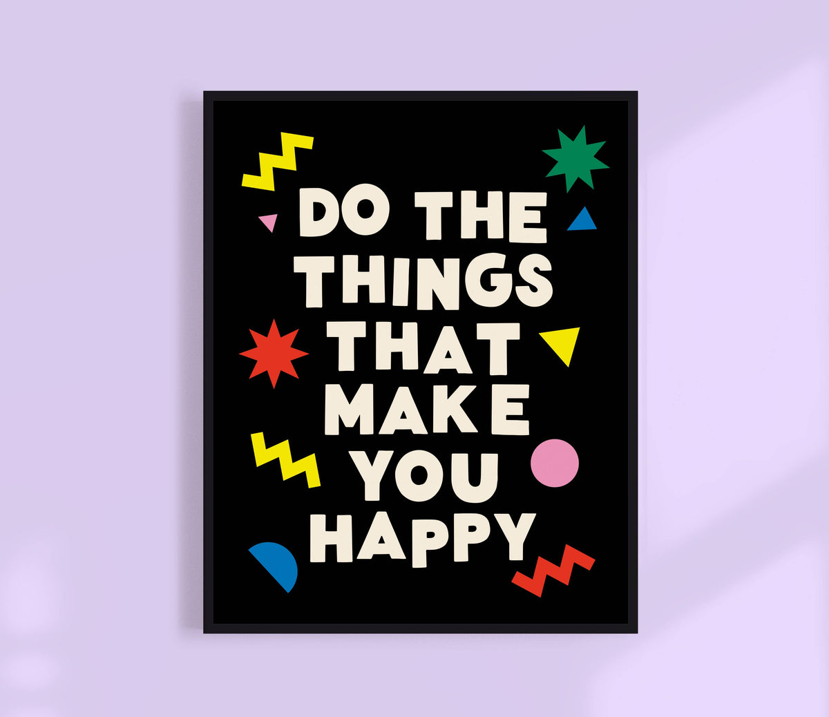 Do The Things That Make You Happy Print: Black Funky / 11 x 14