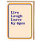Leave by 9PM Greeting Card
