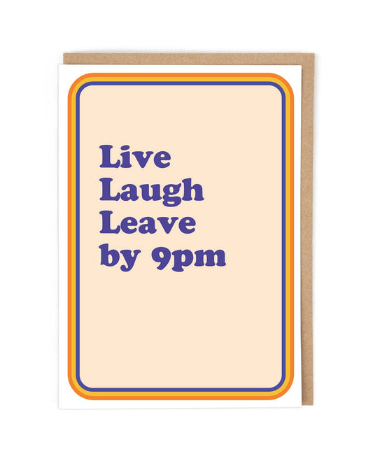 Leave by 9PM Greeting Card