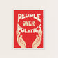 Poster with 'People Over Politics' text on a red background