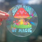 You Are Made of Magic Elves and Mushroom Suncatcher Sticker
